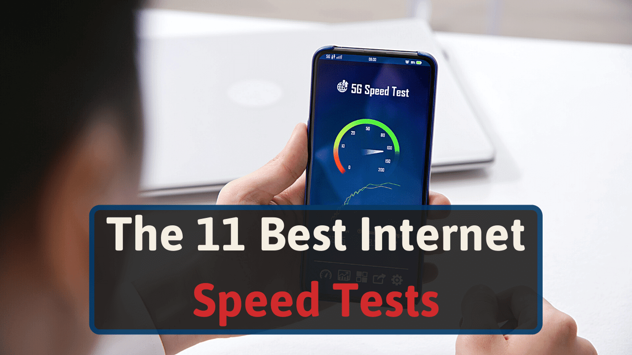 The 11 Best Internet Speed Tests For