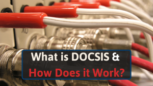 What is DOCSIS & How Does It Work