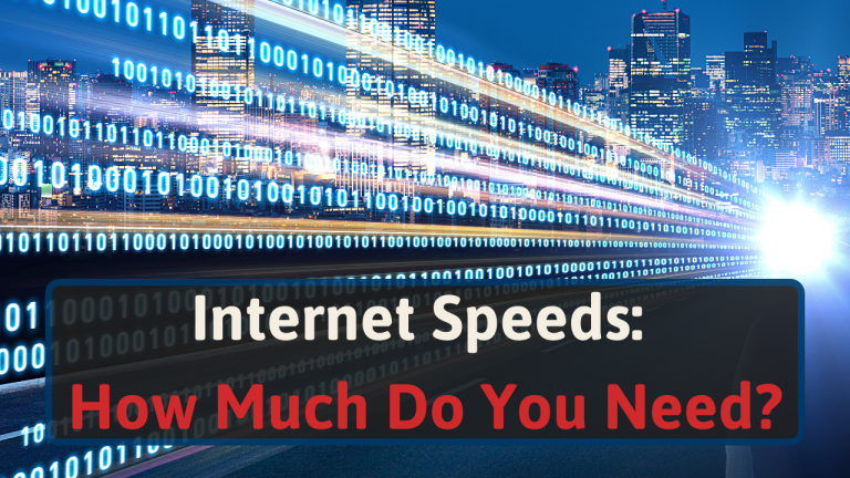 Internet Speeds How Much Do You Need