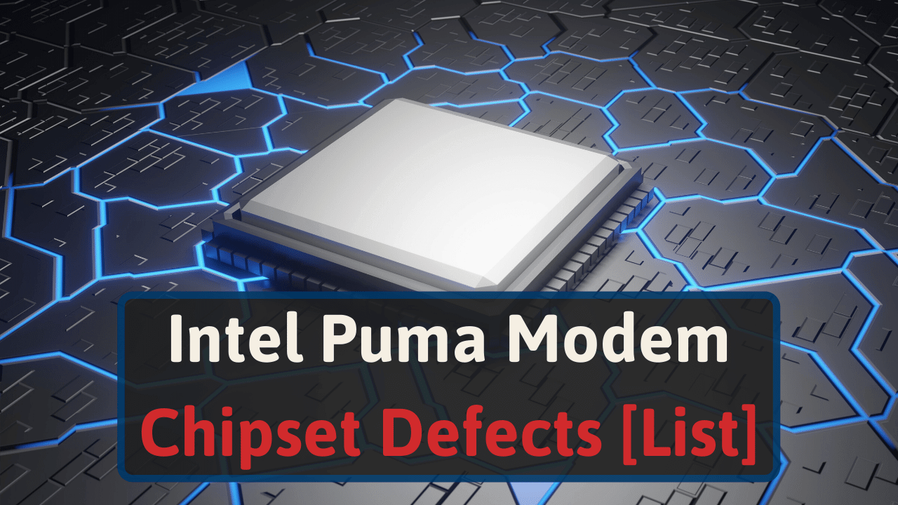Production center slack Discourage Intel Puma 6 Modem Chipset Defects [List] - Networks Hardware