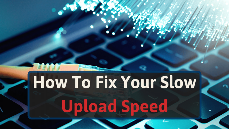 How To Fix Your Slow Upload Speed
