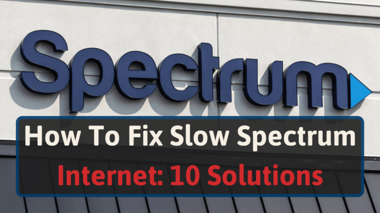 How To Fix Slow Spectrum Internet 10 Practical Solutions