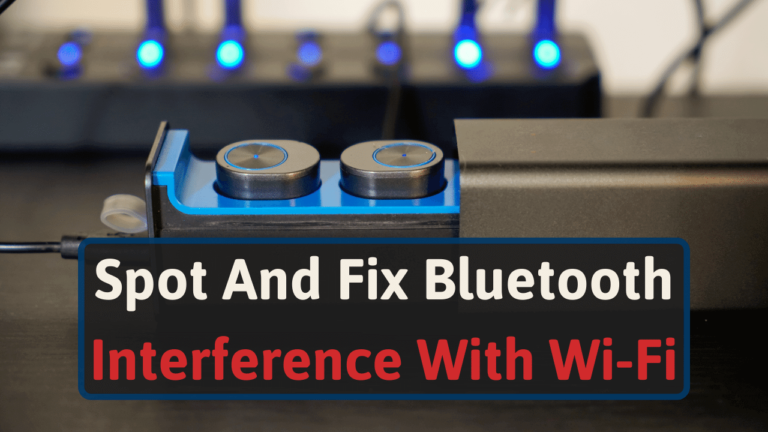 How To Spot And Fix Bluetooth Interference With Wi-Fi