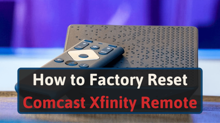 How to Factory Reset Comcast Xfinity Remote